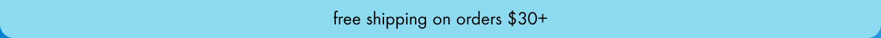 free shipping on orders $30+
