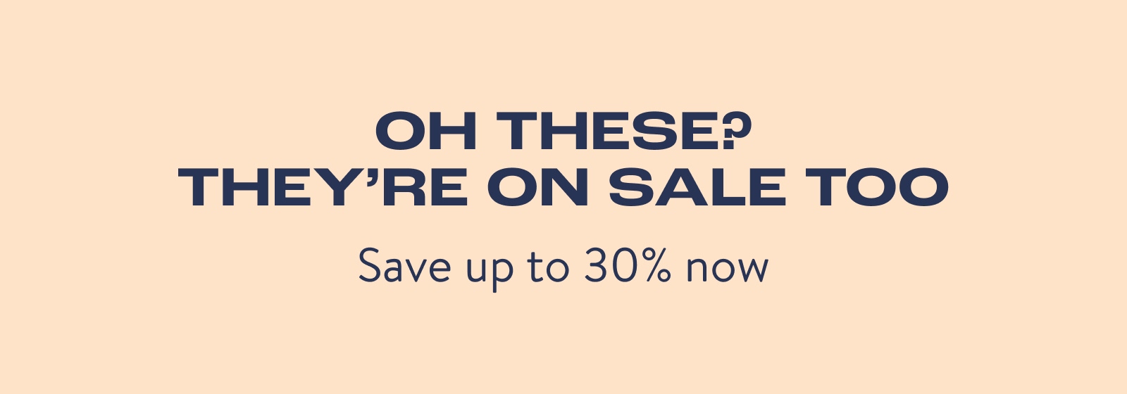 Oh These? They're on Sale Too