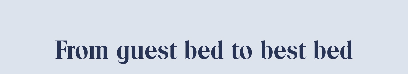 From guest bed to best bed 