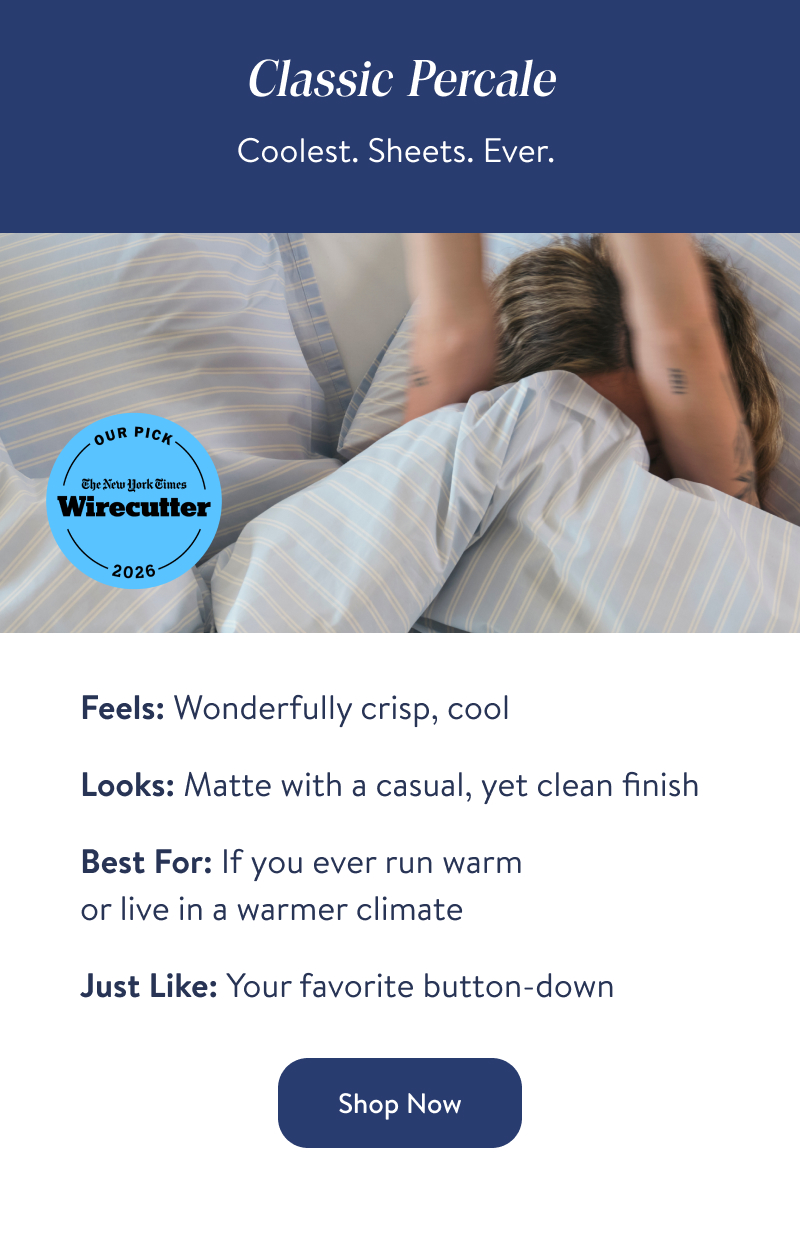 Classic Percale Sheets. Shop Now