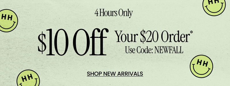 4 Hours Only $10 Off Your $20 Order* Use Code: NEWFALL