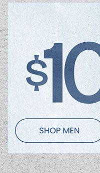Final Hours $10 & Up Fall Outfitting SHOP MEN