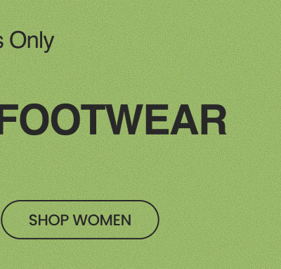 2 DAYS ONLY Up to 50% Off* Footwear SHOP WOMEN