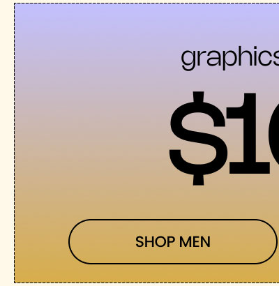 $10 & Up Graphics & Tops SHOP MEN