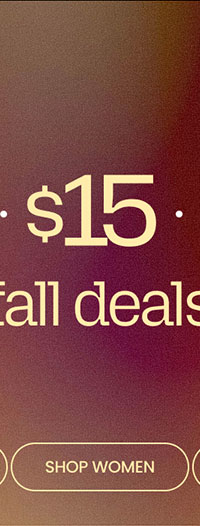 Limited Time $10 • $15 • $20 Fall Deals SHOP WOMEN