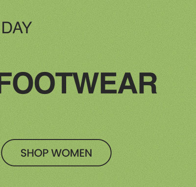 LAST DAY Up to 50% Off* Footwear SHOP WOMEN