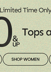 Limited Time Only $10 & Up Tops and Tees SHOP WOMEN