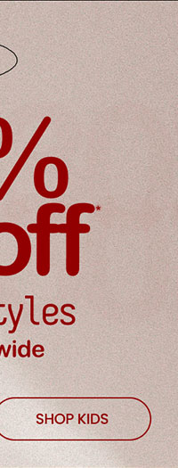 New Season Sale Up to 40% Off* Thousands of Styles SHOP KIDS