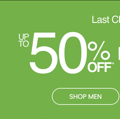 Last Chance Up To 50% Off* Footwear SHOP MEN