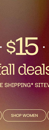 Limited Time $10 • $15 • $20 Fall Deals + Free Shipping* Sitewide SHOP WOMEN