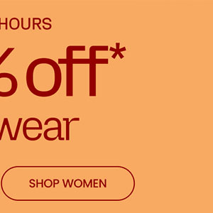 Final Hours  Up To 50% Off* Footwear SHOP WOMEN