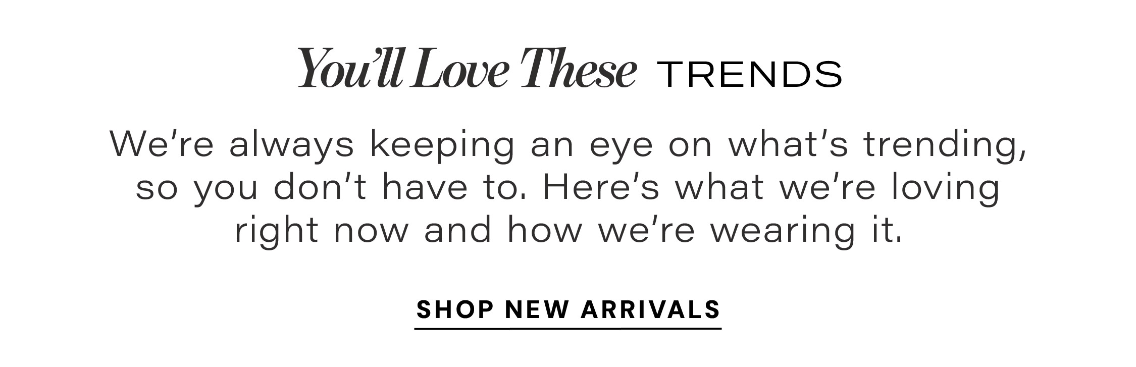 you'll love these trends