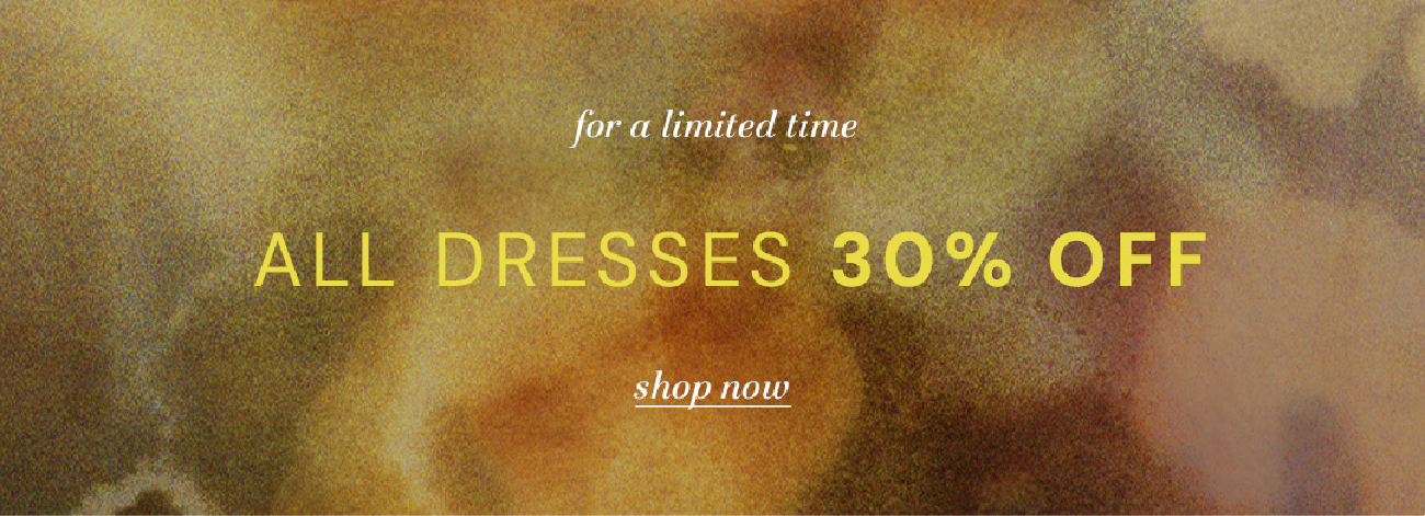 all dresses 30% off 