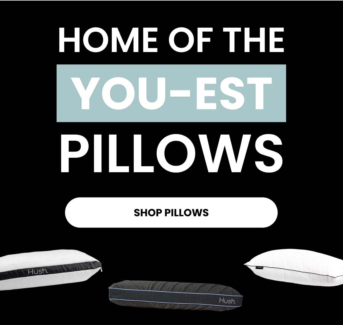 Home of the you-est pillows
