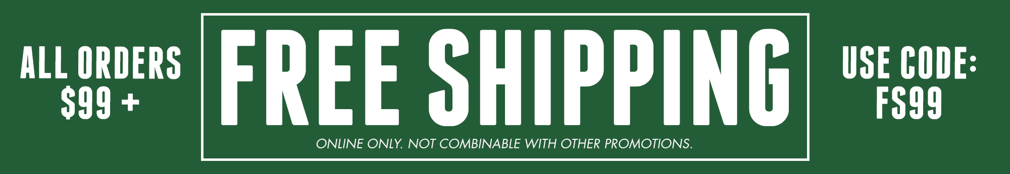 Enjoy Free Shipping on Orders 99+ | Use Code: FS99 - Online only. Not combinable with other promotions.