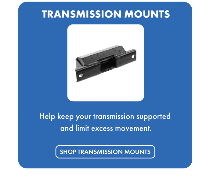 Transmission Mounts. Help keep your transmission supported and limit excess movement. Shop Transmission Mounts.