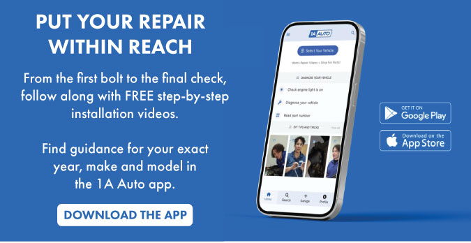 Put your repair within reach. From the first bolt to the final check, follow along with free step-by-step installation videos. Find guidance for your exact year, make and model in the 1A Auto app. Download the app.
