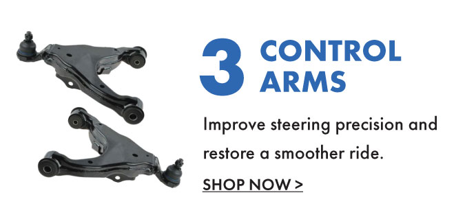 3. Control Arms. Improve steering precision and restore a smoother ride 