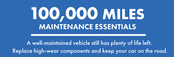 100,000 miles maintenance essentials. A well-maintained vehicle still has plenty of life left. Replace high wear components and keep your car on the road.