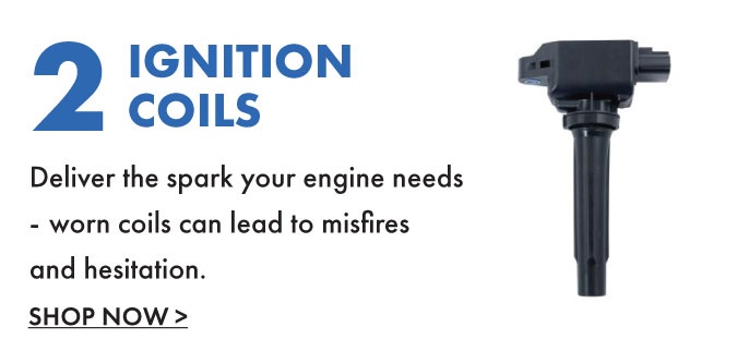 2. Ignition Coils. Deliver the spark your engine needs - worn coils can lead to misfires and hesitation.  Shop now.