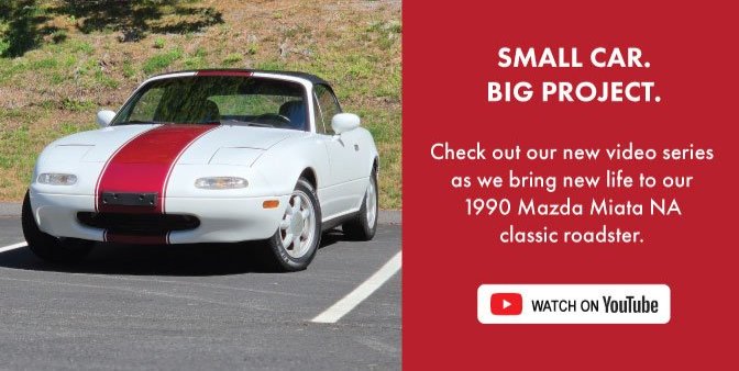 Small car. Big project. Check out our new video series as we bring new life to our 1990 Mazda Miata NA classic roadster. Watch on YouTube.