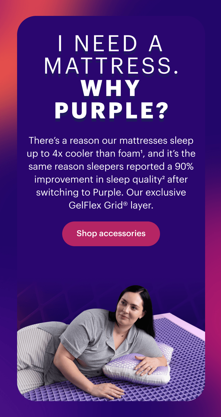 I NEED A MATTRESS. WHY PURPLE?