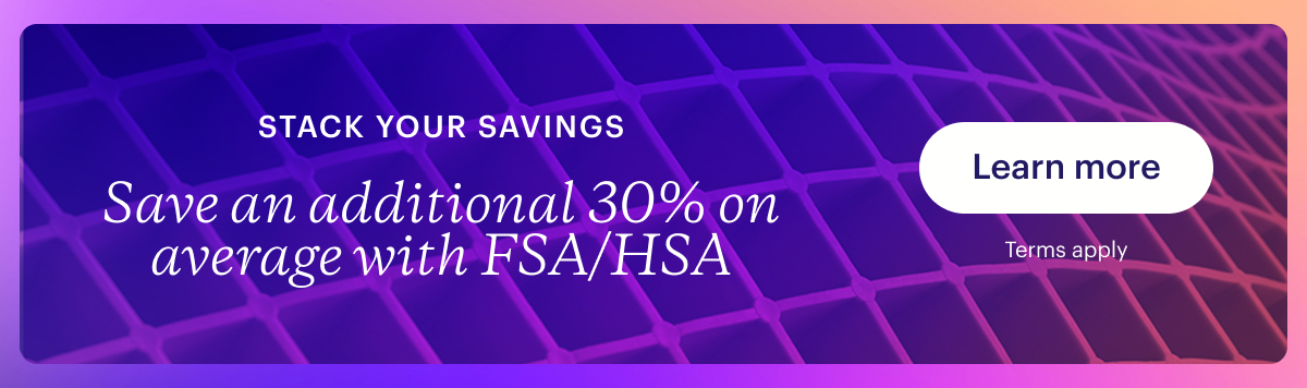 Save an additional 30% on average with FSA/HSA