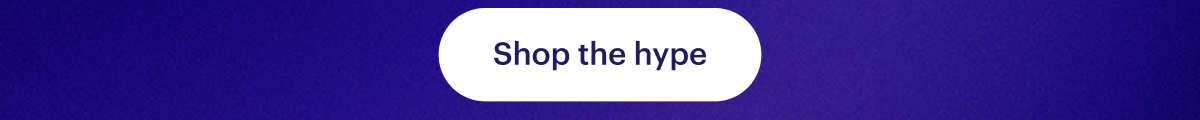 Shop the hype