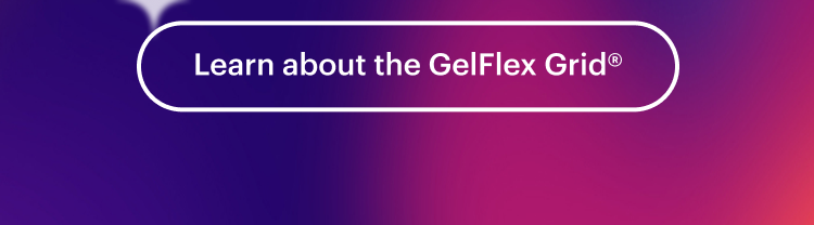 Learn about the GelFlex Grid®