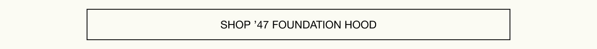 Shop ’47 Foundation Hood 