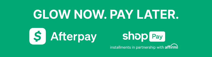 GLOW NOW. PAY LATER.