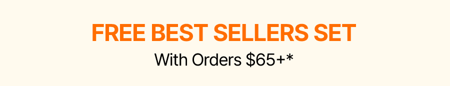 FREE BEST SELLERS SET WITH ORDERS $65+