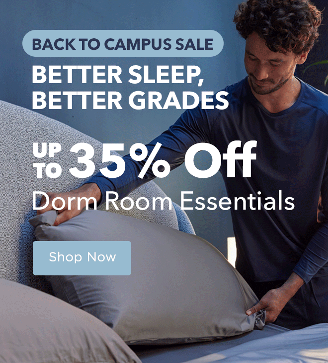 Back to Campus Sale: Better Sleep, Better Grades - Up To 35% Off Dorm Room Essentials