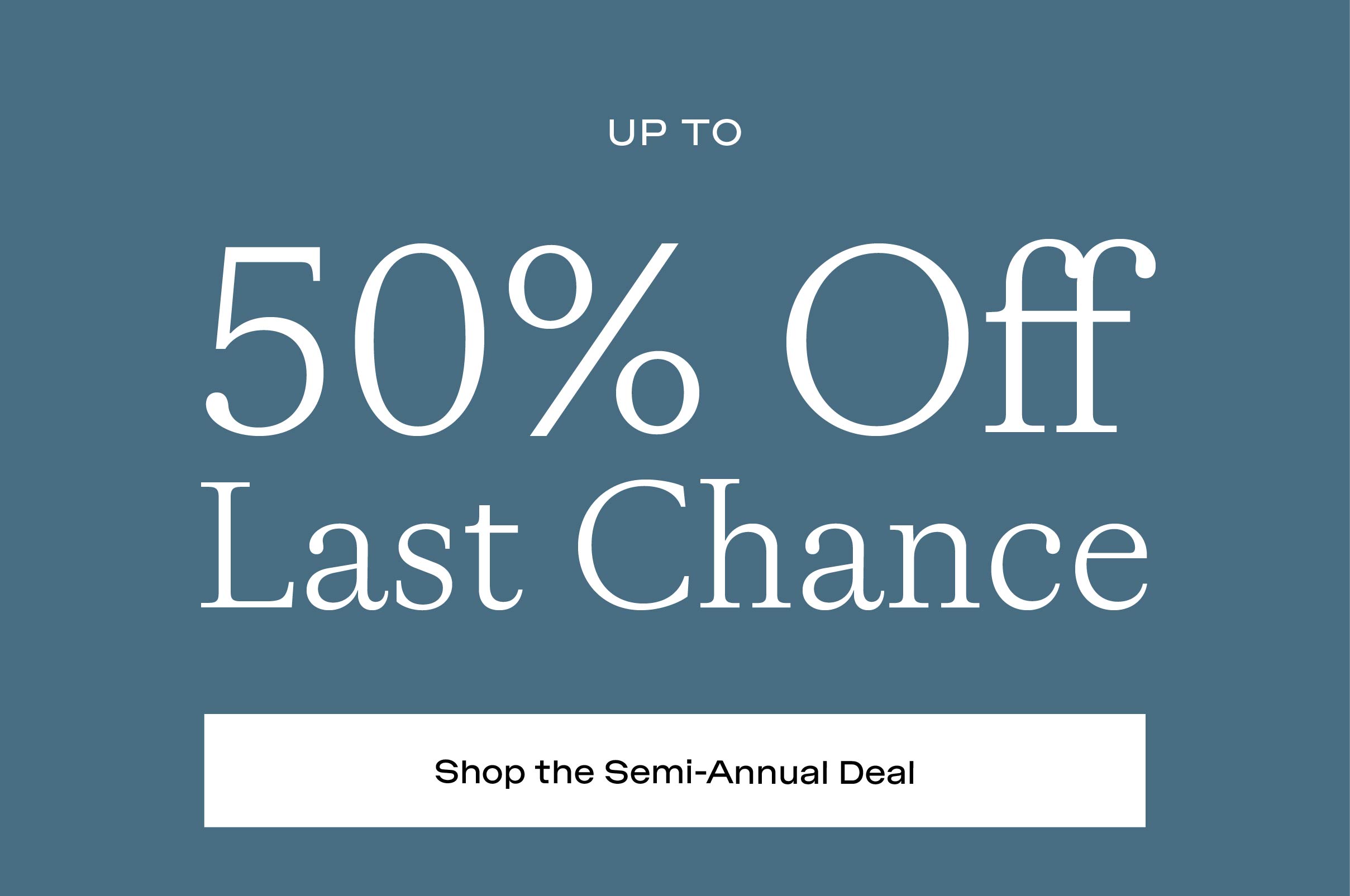 Up To 50% Off Last Chance