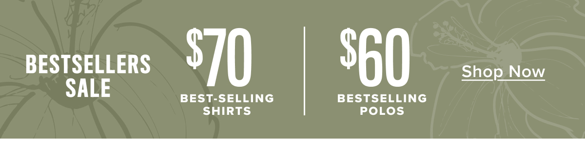 $70 Bestselling Shirts and $60 Bestselling Polos