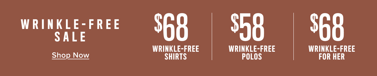 Wrinkle-Free Sale: $68 shirts, $58 polos, $68 for her Wrinkle-Free Sale: $68 shirts, $58 polos, $68 for her