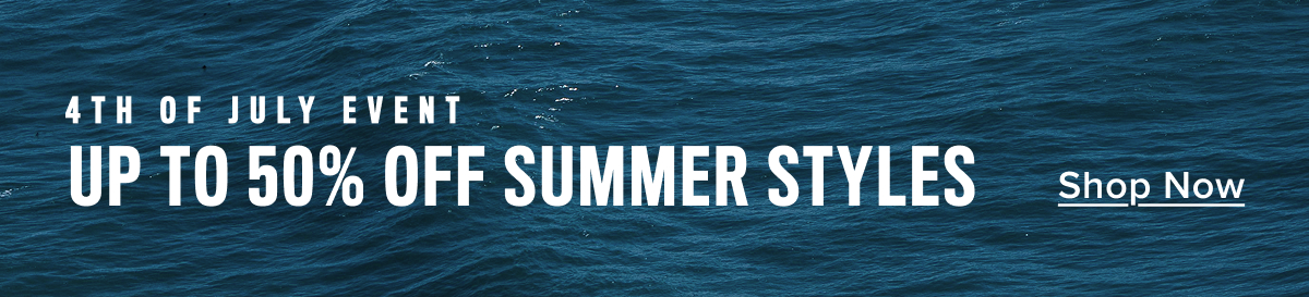 4th of July Event: Up to 50% off summer styles