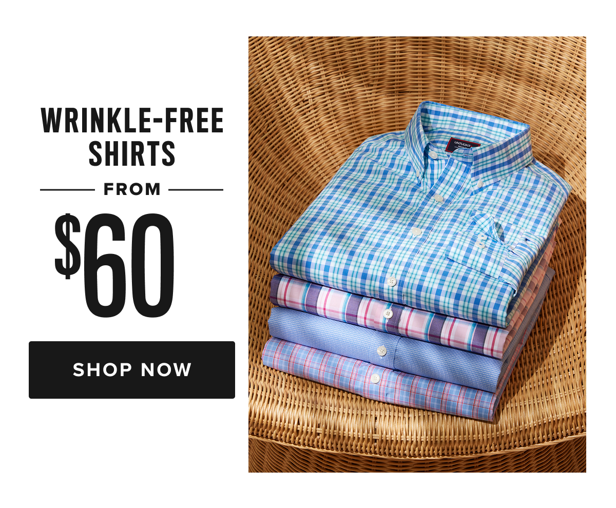 72 Hour Sale ends tomorrow! Don't miss out on Wrinkle-Free Shirts from $60, Performance Styles from $30, Polos from $45, Tees & Henleys from $30 and Pants & Shorts from $45