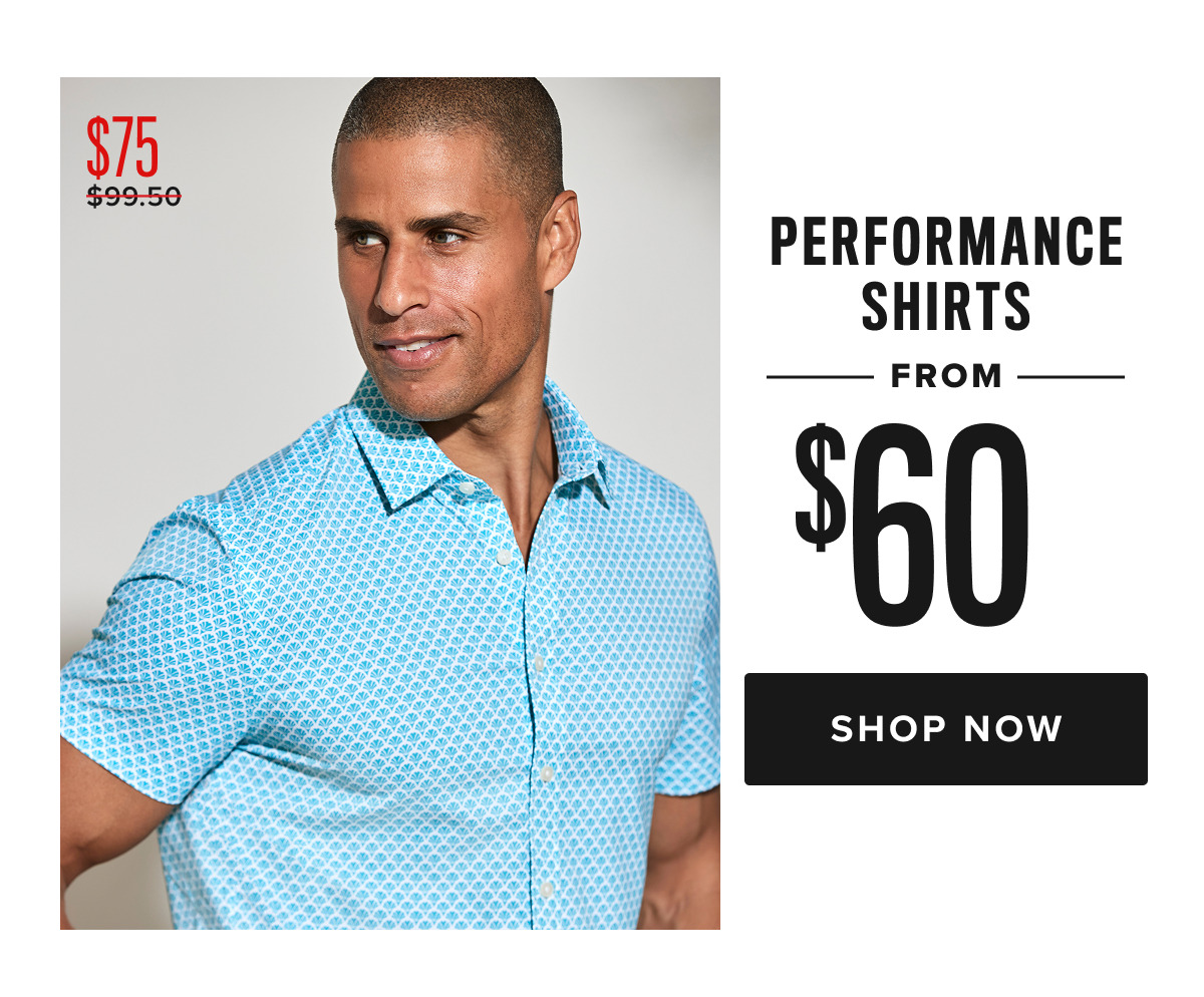 72 Hour Sale ends tomorrow! Don't miss out on Wrinkle-Free Shirts from $60, Performance Styles from $30, Polos from $45, Tees & Henleys from $30 and Pants & Shorts from $45