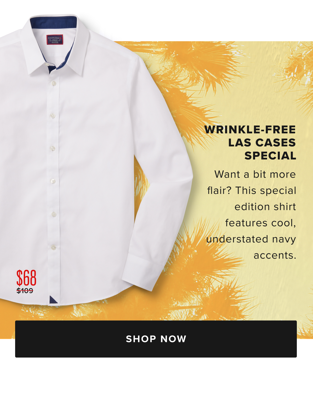 Wrinkle-Free Event: $68 Wrinkle-Free Button-Downs + $58 Wrinkle-Free Polos. Including the fan favorite Las Cases Shirts