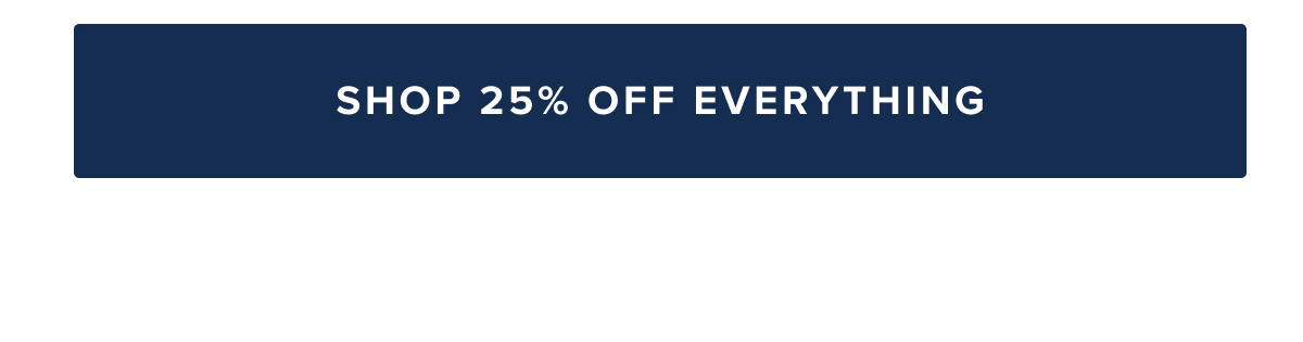 Shop 25% Off Everything Shop 25% Off Everything