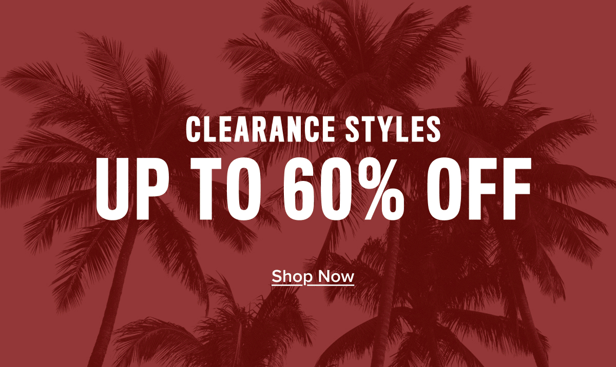 Clearance styles up to 60% off. 