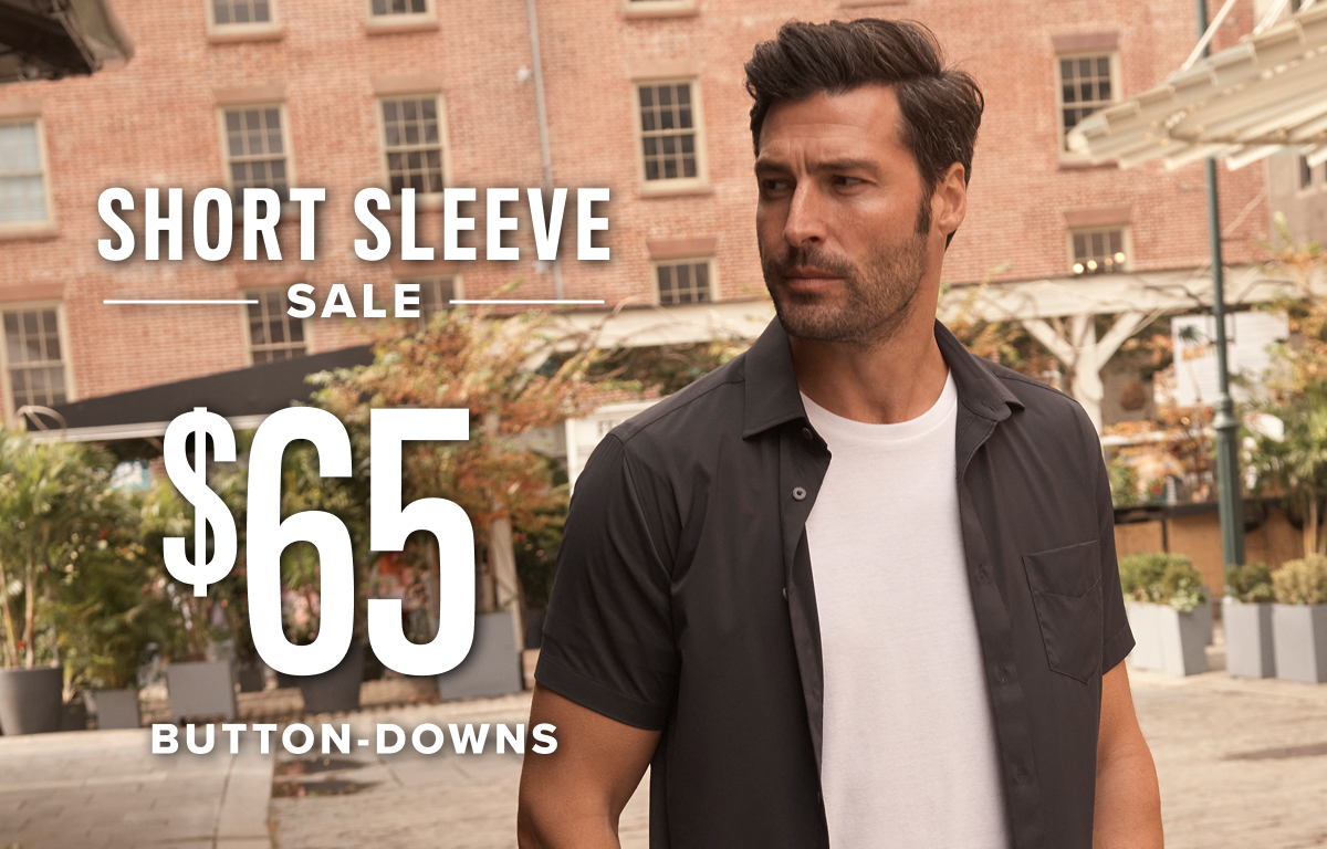 Short Sleeve Sale: $65 Button-Downs, $50 Polos, $30 Tees & Henleys Short Sleeve Sale: $65 Button-Downs, $50 Polos, $30 Tees & Henleys