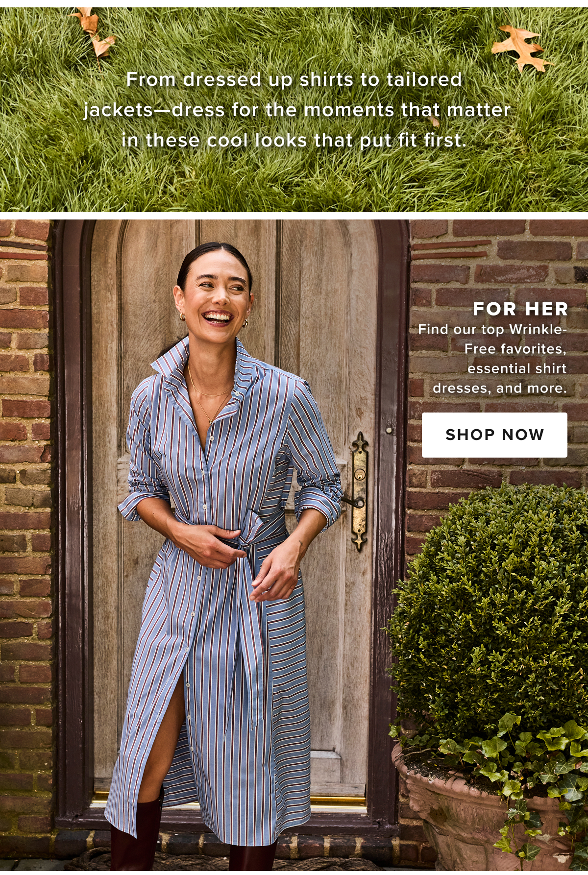 UNTUCKit’s women’s collection includes best-selling dresses, shirt dresses, shirts, skirts, jackets, and more. Whether you’re looking for a casual women’s shirt to wear to work or a cool women’s dress and women’s shirt dress to wear to a wedding, UNTUCKit has women’s apparel for your needs. Stylish and fashionable women’s styles include collard shirts, long-sleeve dresses, and short-sleeve options that you’ll love to wear from day to night this season. With chic dresses and cool shirts for every woman, UNTUCKit has the styles to match your unique taste. UNTUCKit’s women’s collection includes best-selling dresses, shirt dresses, shirts, skirts, jackets, and more. Whether you’re looking for a casual women’s shirt to wear to work or a cool women’s dress and women’s shirt dress to wear to a wedding, UNTUCKit has women’s apparel for your needs. Stylish and fashionable women’s styles include collard shirts, long-sleeve dresses, and short-sleeve options that you’ll love to wear from day to night this season. With chic dresses and cool shirts for every woman, UNTUCKit has the styles to match your unique taste.