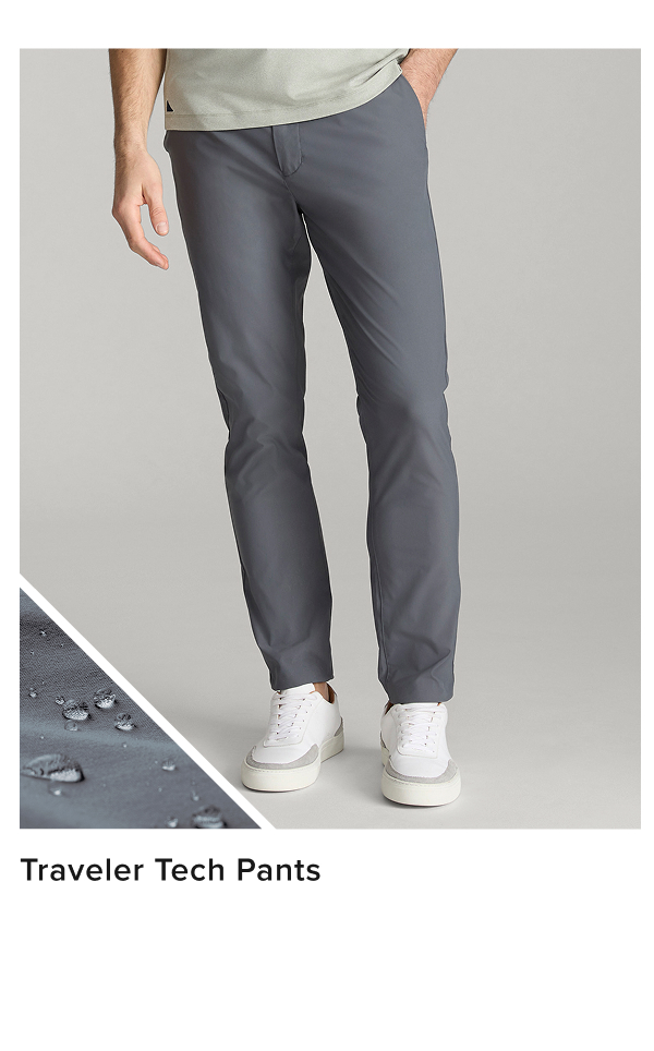 Busy schedule? Our Traveler Tech Pants are built to keep up. Quick-drying, wrinkle-fighting fabric and a water-repellent finish will keep you dry in any weather. You’ll love the streamlined fit, which runs slim through the hips and thighs and has a tapered feel below the knee. Plus, it has deep pockets for all your cargo and two-way stretch that’s perfect for the golf course, the office, and everywhere in between. Pair them with our perfect-fitting Leather Lace-Ups and your favorite untucked styles for an effortlessly polished look. Busy schedule? Our Traveler Tech Pants are built to keep up. Quick-drying, wrinkle-fighting fabric and a water-repellent finish will keep you dry in any weather. You’ll love the streamlined fit, which runs slim through the hips and thighs and has a tapered feel below the knee. Plus, it has deep pockets for all your cargo and two-way stretch that’s perfect for the golf course, the office, and everywhere in between. Pair them with our perfect-fitting Leather Lace-Ups and your favorite untucked styles for an effortlessly polished look.