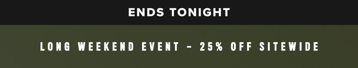 Long Weekend Event- 25% Off Sitewide