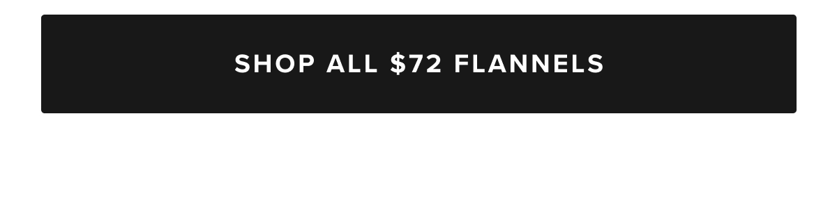 Shop All $72 Flannels Shop All $72 Flannels