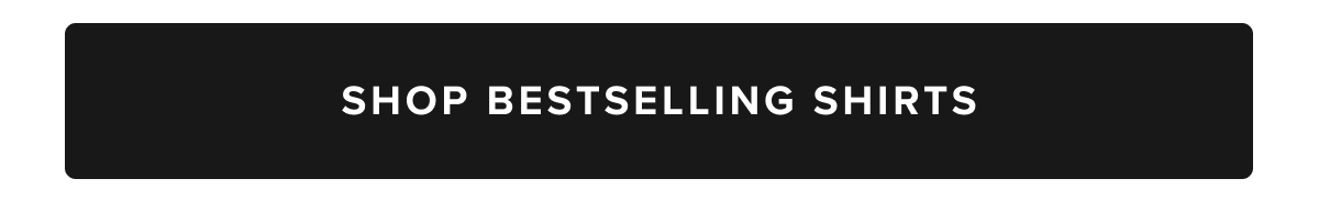 Shop Bestselling Shirts