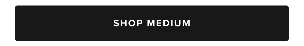 Shop Medium Shop Medium