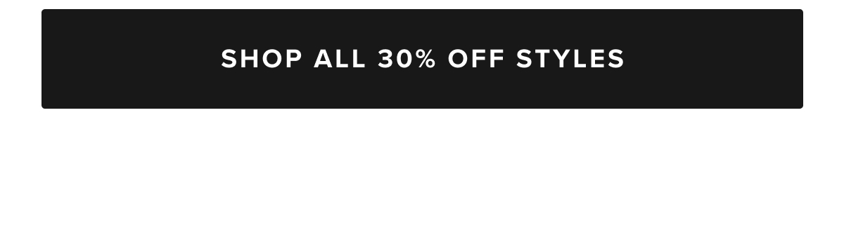 Shop All 30% Off Styles Shop All 30% Off Styles